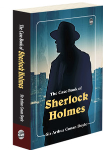 The Case Book Of Sherlock Holmes : Timeless Mysteries Novel, Famous Crime Solving Tales, Classic English Novel, Best Sherlock Holmes Collection