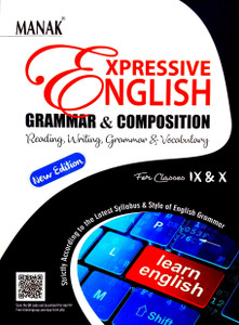 Manak Expressive English Grammar & Composition (Reading, Writing, Grammar & Vocabulary) For 9th And 10th Classes