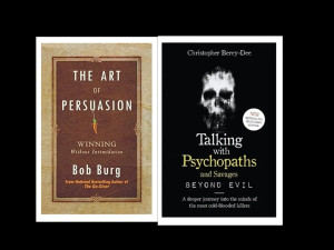The Art Of Persuasion + Talking With Psychopaths And Savages: Beyond Evil