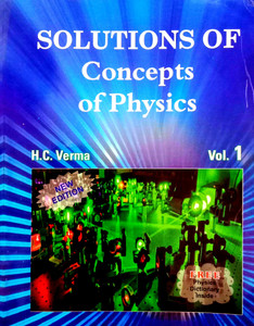 Solution Of Concepts Of Physics (Volume -1)