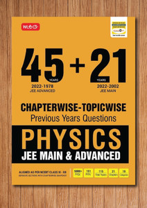 MTG 45 + 21 Years JEE Main And IIT JEE Advanced Previous Years Solved Papers With Chapterwise Topicwise Solutions Physics Book - JEE Advanced PYQ Question Bank For 2023 Exam