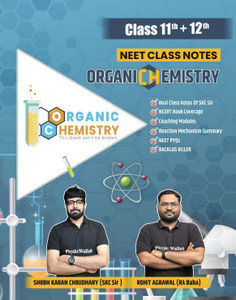 Organic Chemistry Class Notes For NEET 2026 By Shubh Karan Chaudhary (SKC) And Rohit Agrawal (RA) | Real Class Notes Of SKC Sir | Coaching Modules | NCERT Book Coverage | 11th+12th | Reaction Mechanism Summary | NEET PYQs | Backlog Killer