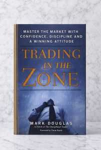 Trading In The Zone: Master The Market With Confidence, Discipline And A Winning Attitude
