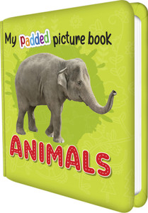 MY PADDED PICTURE BOOK Animals | A Thrilling Journey Through The Animal Kingdom In Pictures Book