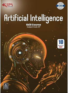 Kips Artificial Intelligence Skill Course Subject Code 417 Cbse Class 10 Revised Edition 2026
