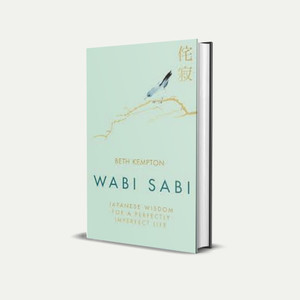 Wabi Sabi: Japanese Wisdom For A Perfectly Imperfect Life