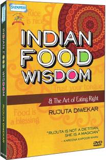 Indian Food Wisdom And The Art Of Eating Right By Rujuta Diwekar