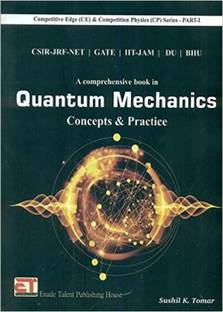 CSIR-JRF-NET/GATE/IIT-JAM/DU/BHU A Comprehensive Book in Quantum Mechanics Concepts & Practice