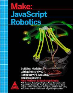 Make: JavaScript Robotics<br>
<font size=1>Building NodeBots with Johnny-Five, Raspberry Pi, Arduino, and BeagleBone