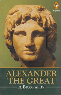 Alexander the Great: A Biography