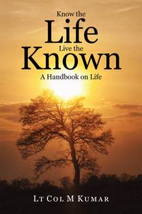 Know the Life Live the Known  - A Handbook On Life