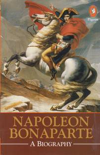 Napoleon Bonaparte: A Biography 1 Edition