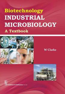 Biotechnology : Industrial Microbiology A Textbook 1 Edition