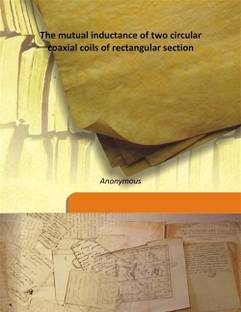 The mutual inductance of two circular coaxial coils of rectangular section