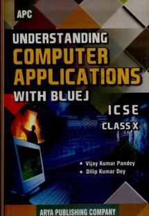 Understanding Computer Applications with Bluej Icse for Class X