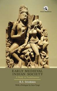 Early Medieval Indian Society  - A Study in Feudalisation 1st  Edition