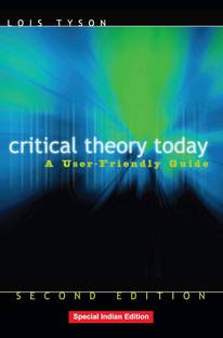 Critical Theory Today : A User - Friendly Guide,2/ed