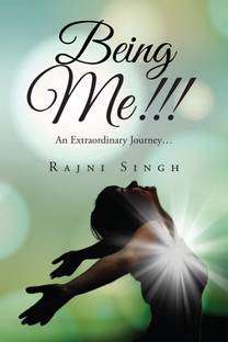 Being Me!!!:An Extraordinary Journey…