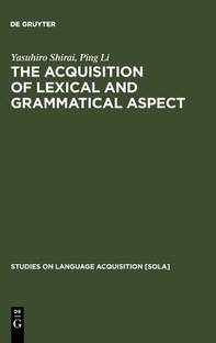 The Acquisition of Lexical and Grammatical Aspect