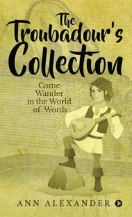 The Troubadour's Collection  - Come Wander in the World of Words