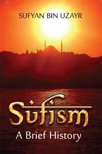 Sufism: A Brief History 1st  Edition