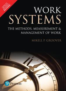 Work Systems  - The Methods, Measurement & Management of Work 1 Edition
