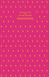 Translating The Divine Woman: Kalidasa's Syamala Dandaka