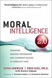 Moral Intelligence 2.0  - Enhancing Business Performance and Leadership Success in Turbulent Times 1st Edition