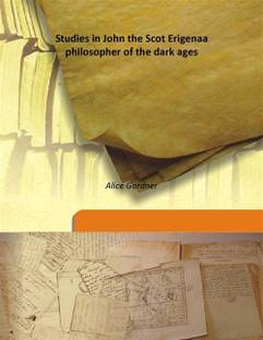 Studies in John the Scot Erigenaa philosopher of the dark ages
