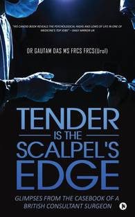Tender Is the Scalpel's Edge  - Glimpses from the Casebook of a British Consultant Surgeon
