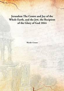 Jerusalem The Centre And Joy Of The Whole Earth, And The Jew, The Recipient Of The Glory Of God