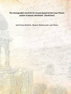 The stenographic word list for lessons based on the Isaac Pitman system of phonic shorthand [Hardcover]