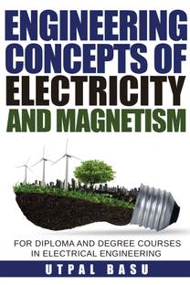 Engineering Concepts of Electricity and Magnetism  - For diploma and degree courses in electrical engineering