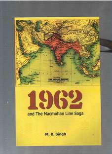1962 and The macmohan Line Saga