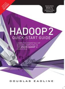 Hadoop 2 Quick-Start Guide: Learn the Essentials of Big Data Computing in the Apache Hadoop 2 Ecosystem 1 Edition