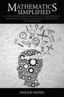 Mathematics Simplified  - (A Very Useful Book for GMAT, CAT, MBA, Defence, Insurance, Banking and Other Competition Examinations)