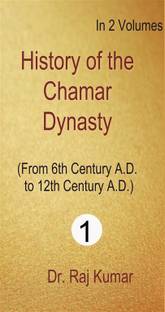 History of Chamar Dynasty (From 6th Century A.D to 12th Century A.D), Vol. 1st