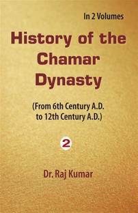 History of Chamar Dynasty (From 6th Century A.D to 12th Century A.D), Vol. 2nd