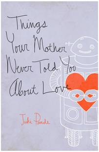 Things Your Motrher Never Told You About Love