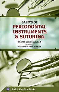 Basics of Periodontal Instruments & Suturing  - A Detailed Description and Explanation with Clinical Aspects