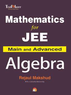 Mathematics for JEE Main and Advanced - Algebra