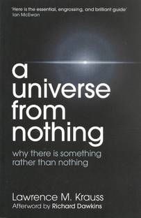A Universe From Nothing : Why There Is Something Rather Than Nothing