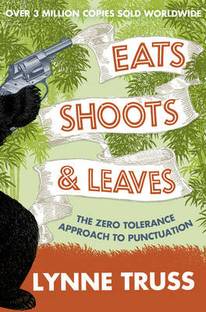 EATS, SHOOTS AND LEAVES  - The Zero Tolerance Approach to Punctuation