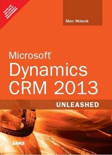 Microsoft - Dynamics CRM 2013  - Unleashed 1st  Edition