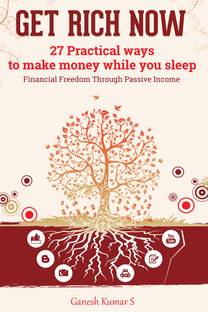 Get Rich Now  - 27 Practical Ways to Make Money While You Sleep