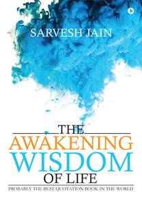 The Awakening Wisdom of Life  - Probably the best Quotation Book in the world