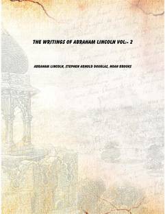 The writings of Abraham Lincoln Vol:- 2