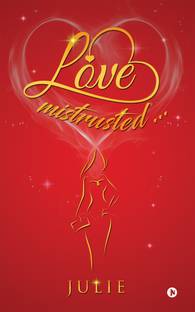 LOVE mistrusted…