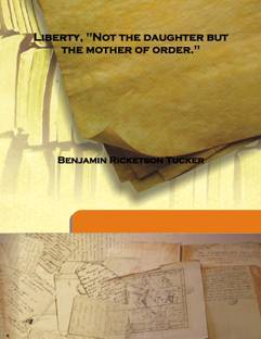 Liberty, "Not the Daughter But the Mother of Order."