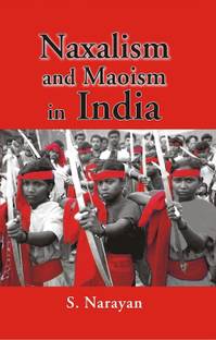Naxalism And Maoism In India